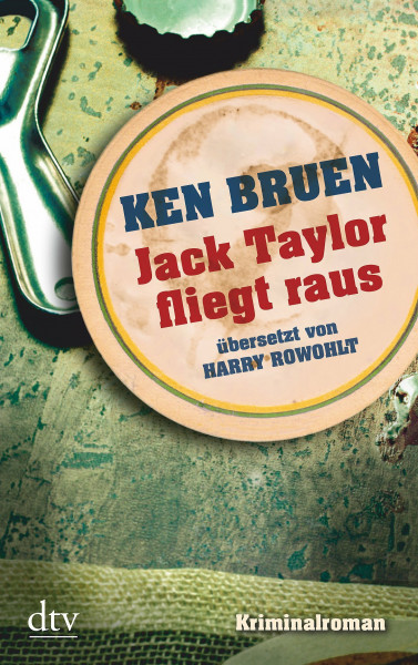 Jack Taylor fliegt raus: Kriminalroman (Die Jack-Taylor-Reihe, Band 1)