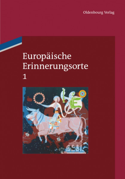 Europäische Erinnerungsorte 1: Mythen und Grundbegriffe des europäischen Selbstverständnisses