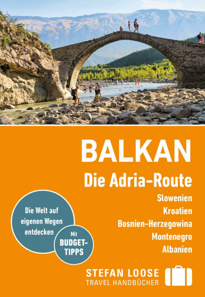 Stefan Loose Reiseführer Balkan, Die Adria-Route. Slowenien, Kroatien, Bosnien und Herzegowina, Montenegro, Albanien: mit Reiseatlas