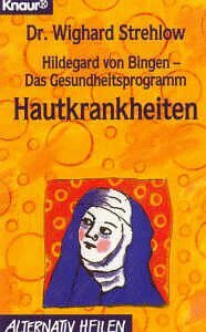 Hildegard von Bingen - Das Gesundheitsprogramm: Hautkrankheiten (Knaur Taschenbücher. Alternativ Heilen)