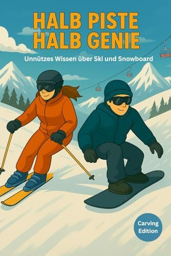 Halb Piste Halb Genie - unnützes Wissen über Ski und Snowboard - Carving Edition: Unnützes Wissen über Skifahren und Snowboard – Das lustige ... & Pannen für Skifahrer und Snowboarder