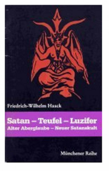 Satan - Teufel - Luzifer : alter Aberglaube - neuer Satanskult