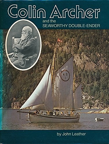 Colin Archer and the Seaworthy Double-ender Colin Archer and the Seaworthy Double-ender