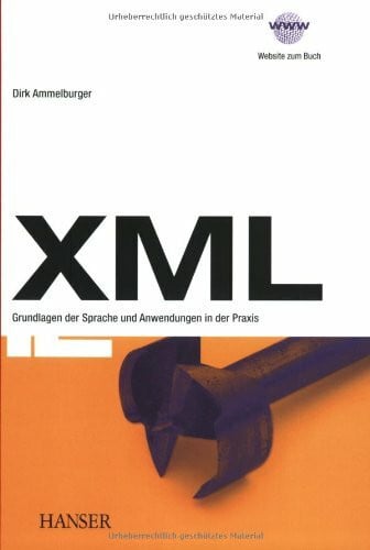 XML: Grundlagen der Sprache und Anwendungen in der Praxis