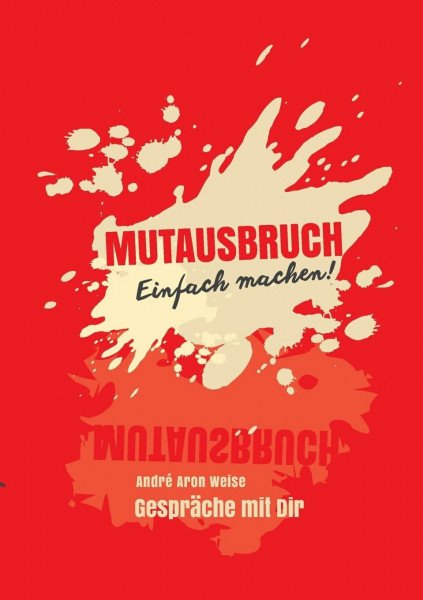 Mutausbruch: Gespräche mit dir - Einfach machen!