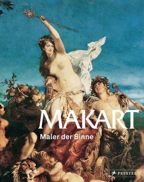 Makart - Maler der Sinne