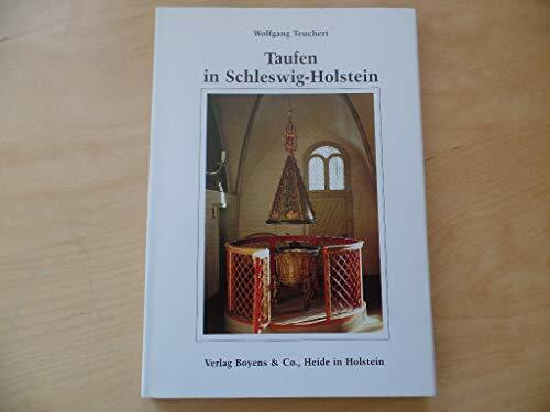 Taufen in Schleswig-Holstein: Taufen in Stein, Bronze und Holz vom Mittelalter bis zur Gegenwart (Kleine Schleswig-Holstein-Bücher)