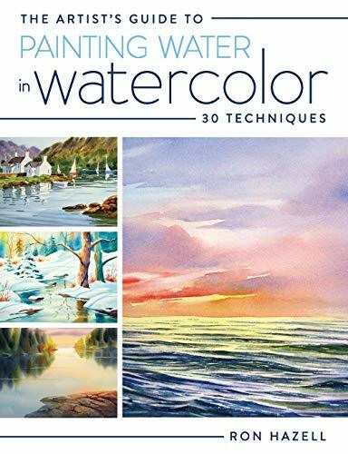 The Artist's Guide to Painting Water in Watercolor: 30+ Techniques