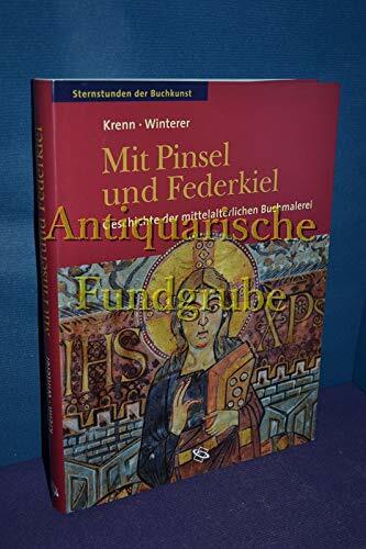 Mit Pinsel und Federkiel : Geschichte der mittelalterlichen Buchmalerei. Mit Pinsel und Federkiel : Geschichte der mittelalterlichen Buchmalerei.