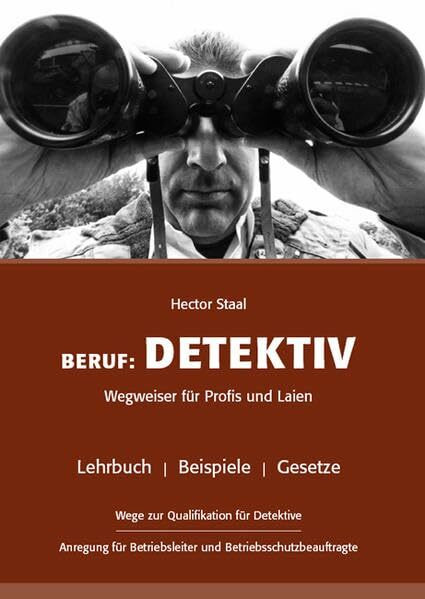 Beruf: Detektiv: Wegweiser für Profis und Laien Lehrbuch - Beispiele - Gesetze