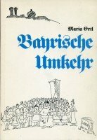 Bayerische Umkehr. Heitere Wallfahrt in Versen Bayerische Umkehr. Heitere Wallfahrt in Versen