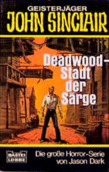 Deadwood - Stadt der Särge (John Sinclair. Bastei Lübbe Taschenbücher)