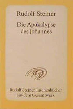 Die Apokalypse des Johannes: Dreizehn Vorträge, darunter ein einleitender öffentlicher Vortrag, Nürnberg 1908 (Rudolf Steiner Taschenbücher aus dem Gesamtwerk)