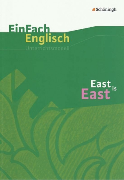 EinFach Englisch Unterrichtsmodelle. Unterrichtsmodelle für die Schulpraxis: EinFach Englisch Unterrichtsmodelle: East is East: Filmanalyse