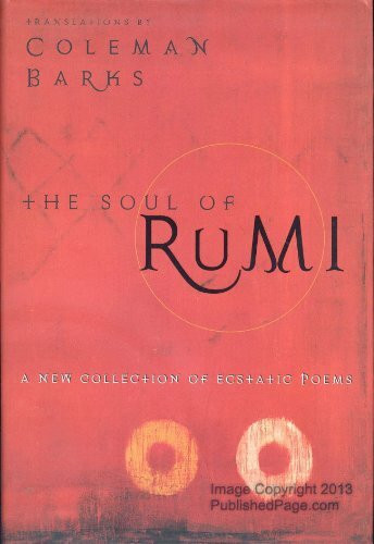 The Soul of Rumi: A New Collection of Ecstatic Poems