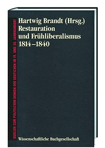 Restauration und Frühliberalismus 1814-1840 (Freiherr vom Stein - Gedächtnisausgabe. Reihe C: Quellen zum politischen Denken der Deutschen im 19. und 20. Jahrhundert)