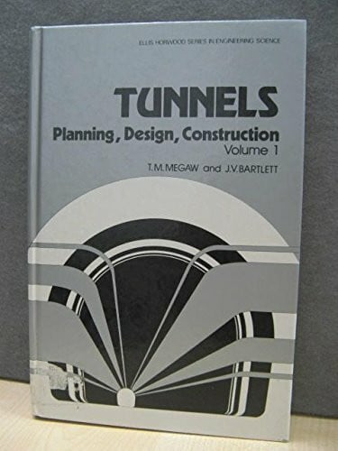 Tunnels: Planning, Design, Construction (Ellis Horwood series in engineering science)