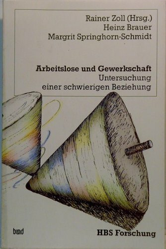 Arbeitslose und Gewerkschaft. Untersuchung einer schwierigen Beziehung
