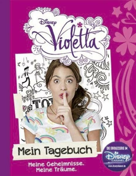 Disney Violetta Mein Tagebuch: Meine Geheimnisse. Meine Träume.: Meine Geheimnisse. Meine Träume. Die Erfolgsserie im Disney Channel. Mit Platz für eigene Eintragungen