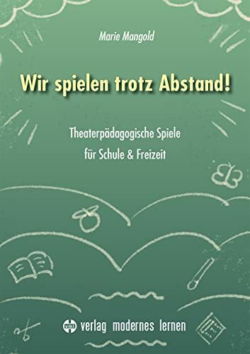 Wir spielen trotz Abstand!: Theaterpädagogische Spiele für Schule & Freizeit