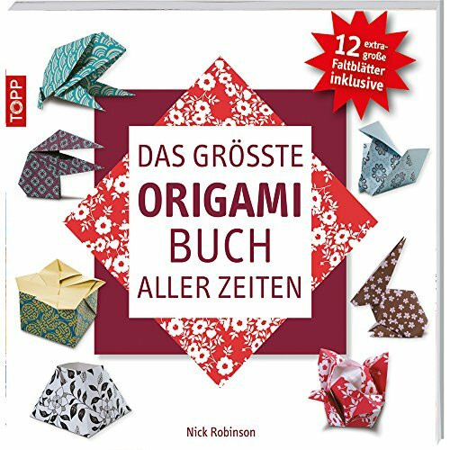 Das größte Origami-Buch aller Zeiten: 12 extragroße Faltblätter inklusvie