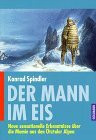 Der Mann im Eis. Neue sensationelle Erkenntnisse über die Mumie aus den Ötztaler Alpen