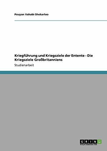 Kriegführung und Kriegsziele der Entente - Die Kriegsziele Großbritanniens