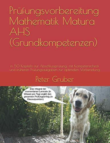 Prüfungsvorbereitung Mathematik Matura AHS (Grundkompetenzen): in 50 Kapiteln zur Abschlussprüfung; mit Kompetenzcheck und früheren Prüfungsaufgaben zur... Prüfungsvorbereitung Mathematik Matura AHS (Grundkompetenzen): in 50 Kapiteln zur Abschlussprüfung; mit Kompetenzcheck und früheren Prüfungsaufgaben zur optimalen Vorbereitung