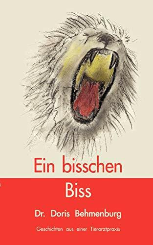 Ein bisschen Biss: Geschichten aus einer Tierarztpraxis