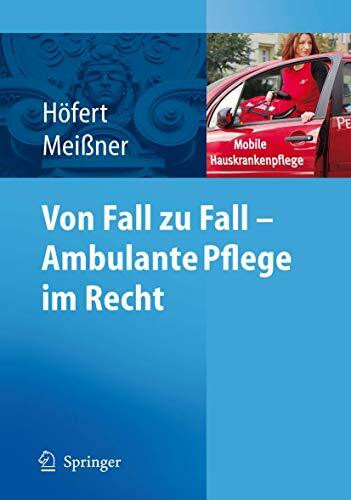 Von Fall zu Fall - Ambulante Pflege im Recht: Rechtsfragen in der ambulanten Pflege von A-Z