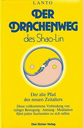 Der Drachenweg des Shao-Lin Der alte Pfad des neuen Zeitalters