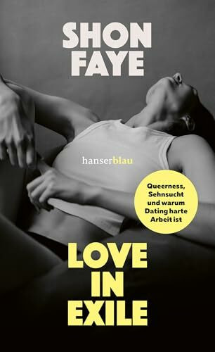 Love in Exile: Queerness, Sehnsucht und warum Dating harte Arbeit ist