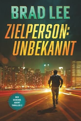 Zielperson Unbekannt: Der geheime Agent Thriller, Buch 2 (Der geheime Agent Thriller Reihe, Band 2)
