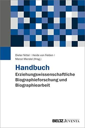 Handbuch Erziehungswissenschaftliche Biographieforschung und Biographiearbeit