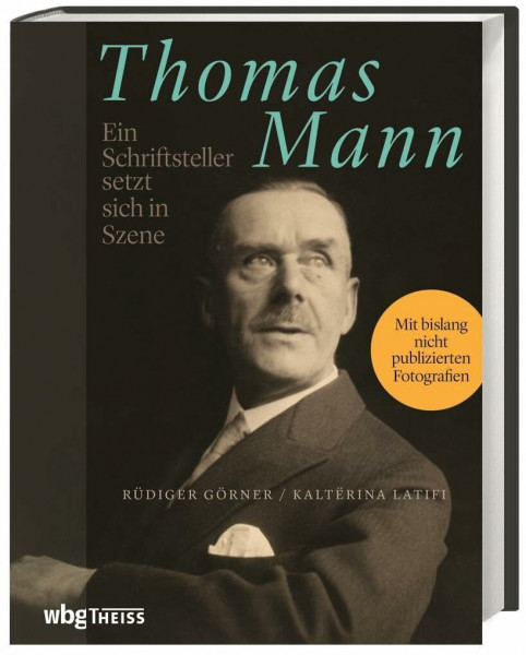 Thomas Mann: Ein Schriftsteller setzt sich in Szene