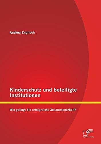 Kinderschutz und beteiligte Institutionen: Wie gelingt die erfolgreiche Zusammenarbeit?