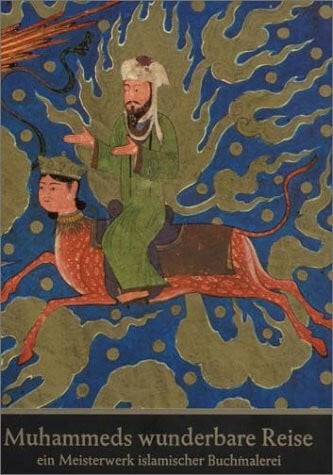 Muhammeds wunderbare Reise durch Himmel und Hölle. Bibliotheque Nationale Paris. Manuscript Suppl. Turc 190