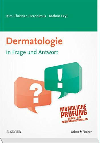 Dermatologie in Frage und Antwort: Fragen und Fallgeschichten zur Vorbereitung auf mündliche Prüfungen während des Semesters und im Examen