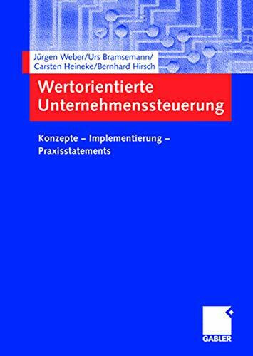 Wertorientierte Unternehmenssteuerung: Konzepte ― Implementierung ― Praxisstatements