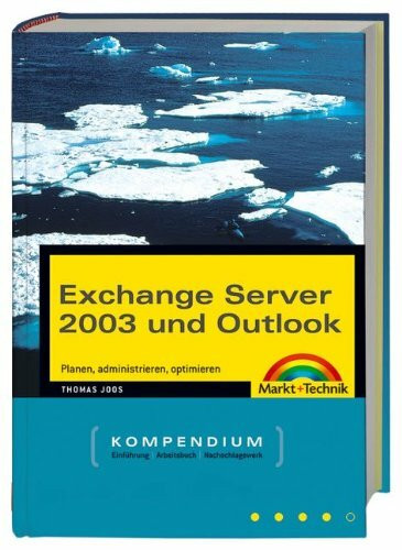 Exchange Server 2003 und Outlook - Kompendium: Planen, administrieren und optimieren (Kompendium / Handbuch)