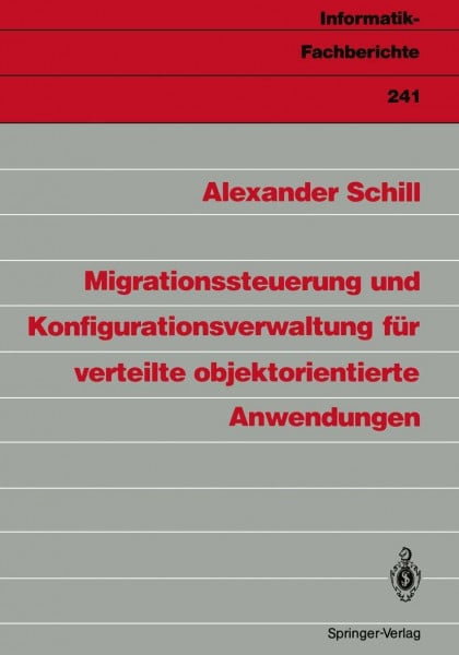 Migrationssteuerung und Konfigurationsverwaltung für verteilte objektorientierte Anwendungen (Informatik-Fachberichte) (German Edition) (Informatik-Fachberichte, 241, Band 241)
