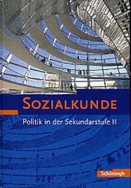Sozialkunde - Bisherige Ausgabe 2003: Gesamtband für die Jahrgangsstufen 11 - 13 Sozialkunde - Bisherige Ausgabe 2003: Gesamtband für die Jahrgangsstufen 11 - 13