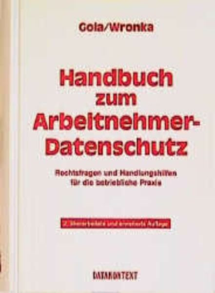 Handbuch zum Arbeitnehmerdatenschutz: Rechtsfragen und Handlungshilfen für die betriebliche Praxis
