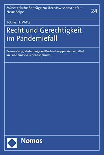 Recht und Gerechtigkeit im Pandemiefall: Bevorratung, Verteilung und Kosten knapper Arzneimittel im Falle eines Seuchenausbruchs (Münsterische Beiträge zur Rechtswissenschaft – Neue Folge, Band 24)