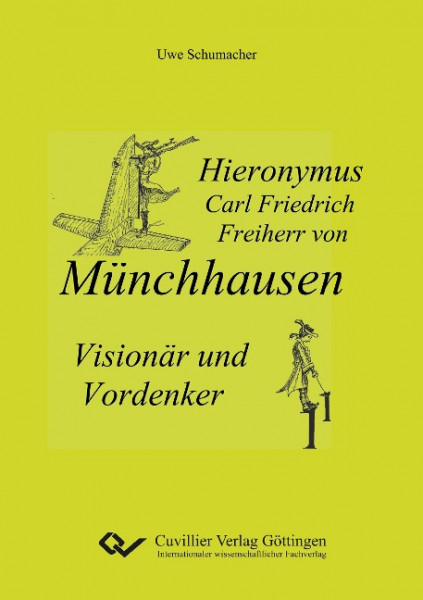 Hieronymus Carl Friedrich Freiherr von Münchhausen - Visionär und Vordenker