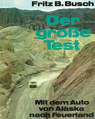 Der große Test. Mit dem Auto von Alaska nach Feuerland