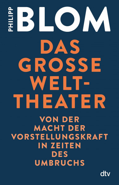 Das große Welttheater: Von der Macht der Vorstellungskraft in Zeiten des Umbruchs