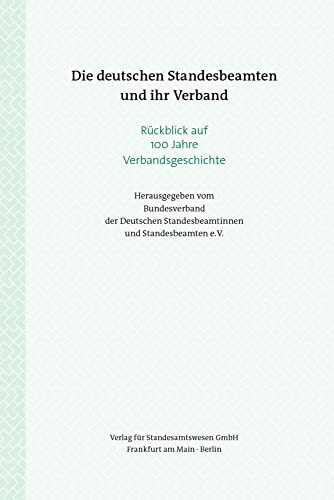 Die deutschen Standesbeamten und ihr Verband: Rückblick auf 100 Jahre Verbandsgeschichte