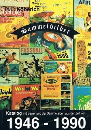 Sammelbilder. Katalog mit Bewertung der Sammelalben aus der Zeit von 1946-1990