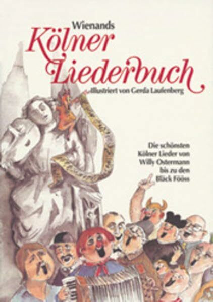 Wienands Kölner Liederbuch: Die schönsten Kölner Lieder von Willi Ostermann bis zu den Bläck Fööss. Liedtexte komplett mit Noten